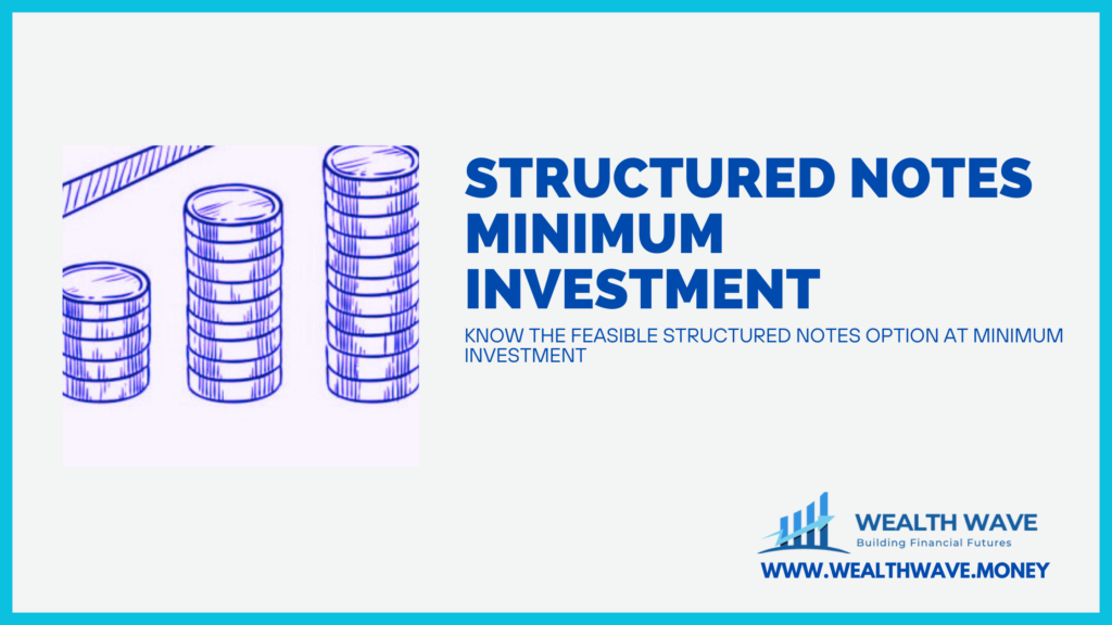 Structured Notes Minimum Investment