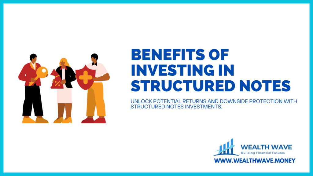 benefits of investing in structured notes