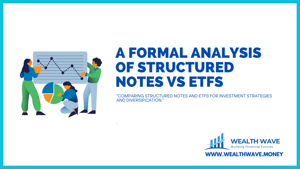 Structured Notes Vs ETFs