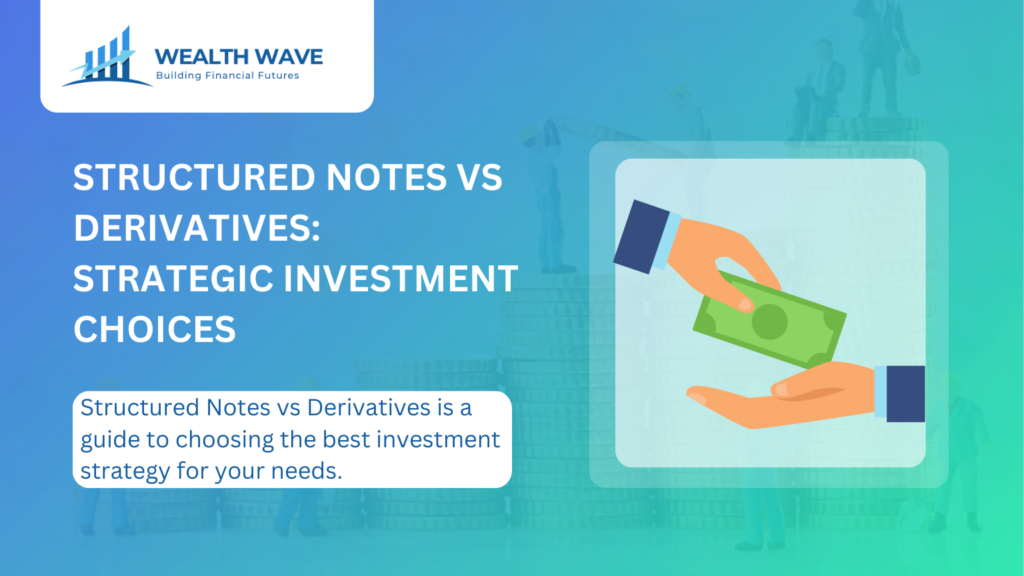 Structured Notes vs Derivatives