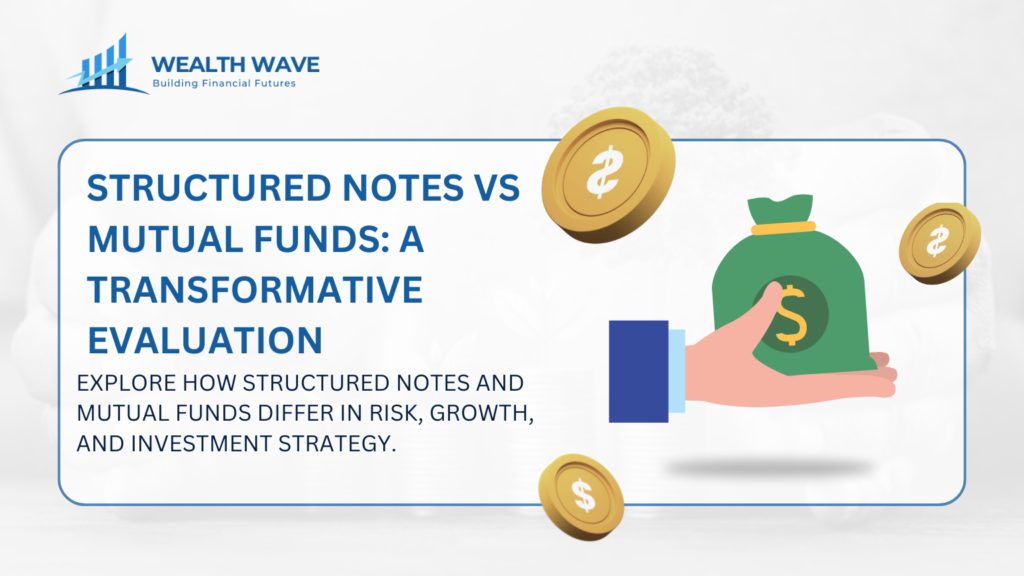 Structured Notes vs Mutual Funds