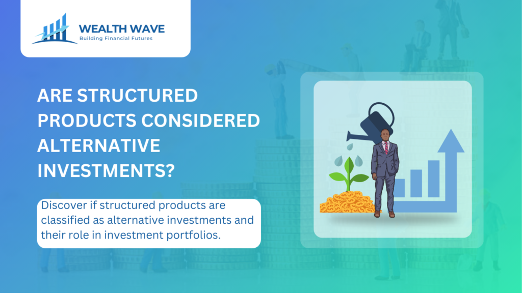 Are Structured Products Considered Alternative Investments