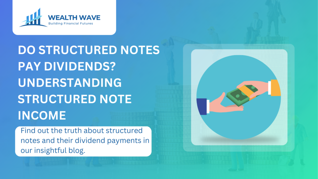 Do Structured Notes Pay Dividends