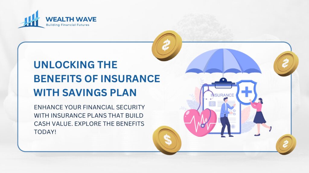 Unlocking the Benefits of Insurance with Savings Plan